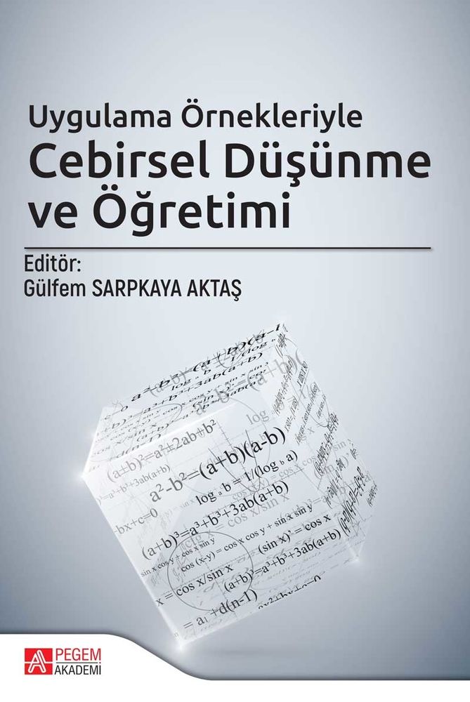 Pegem Akademi Uygulama Örnekleriyle Cebirsel Düşünme ve Öğretimi