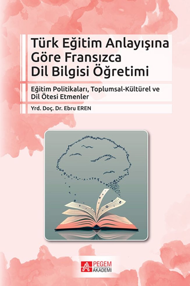 Pegem Akademi Türk Eğitim Anlayışına Göre Fransızca Dil Bilgisi Öğretimi