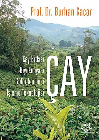 Nobel Yayınları Çay Çay Bitkisi Biyokimyası Gübrelenmesi İşleme Teknolojisi