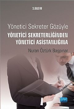 Nobel Yayınları Yönetici Sekreter Gözüyle Yönetici Sekreterliğinden Yönetici Asistanlığına