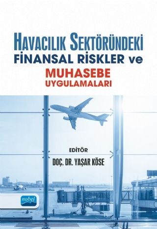 Nobel Yayınları Havacılık Sektöründeki Finansal Riskler ve Muhasebe Uygulamaları