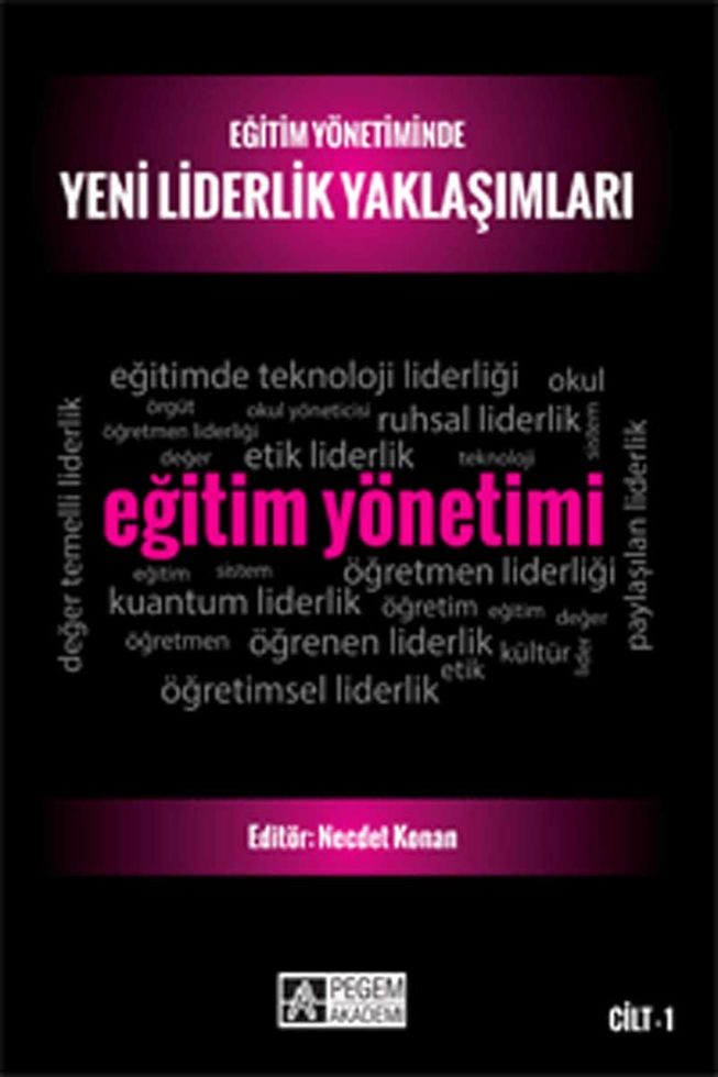 Pegem Akademi Eğitim Yönetiminde Yeni Liderlik Yaklaşımları Cilt 1