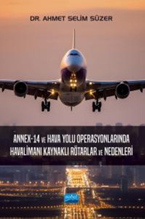 Nobel Yayınları Annex-14 ve Hava Yolu Operasyonlarında Havalimanı Kaynaklı Rötarlar ve Nedenleri