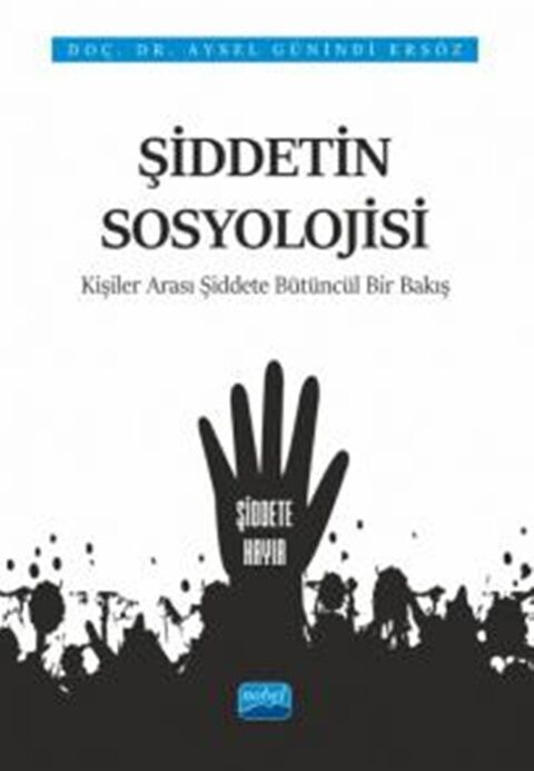Nobel Yayınları Şiddetin Sosyolojisi Kişiler Arası Şiddete Bütüncül Bir Bakış