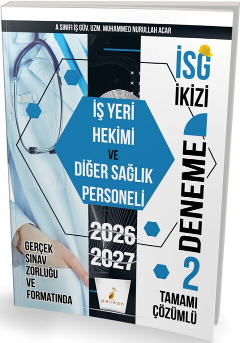 Pelikan Yayınları İSG İkizi İş Yeri Hekimi ve Diğer Sağlık Personeli 2 Özgün Deneme Sınavı