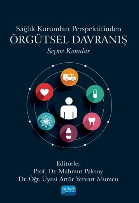 Nobel Yayınları Sağlık Kurumları Perspektifinden Örgütsel Davranış Seçme Konular