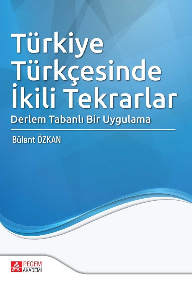Pegem Akademi Türkiye Türkçesinde İkili Tekrarlar Derlem Tabanlı Bir Uygulama