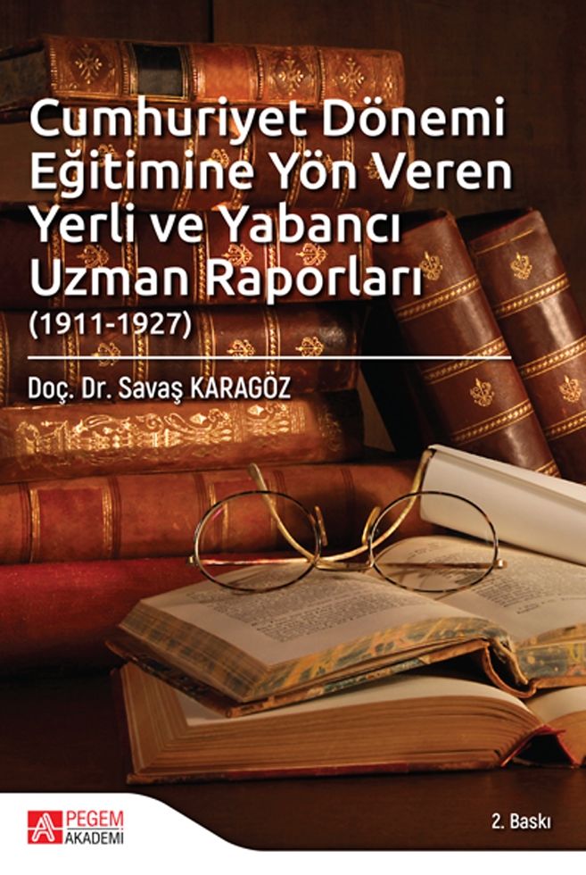 Pegem Akademi Cumhuriyet Dönemi Eğitimine Yön Veren Yerli ve Yabancı Uzman Raporları