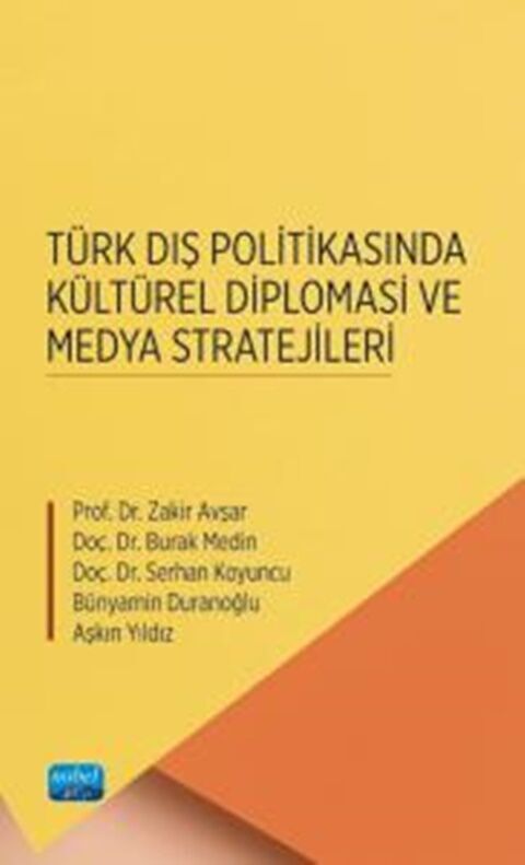Nobel Yayınları Türk Dış Politikasında Kültürel Diplomasi ve Medya Stratejileri