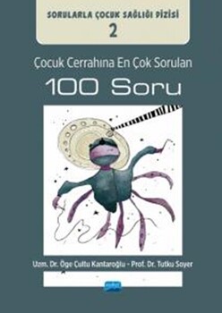  Nobel Yayınları Çocuk Cerrahına En Çok Sorulan 100 Soru Sorularla Çocuk Sağlığı Dizisi 2