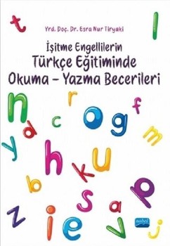  Nobel Yayınları İşitme Engellilerin Türkçe Eğitiminde Okuma Yazma Becerileri