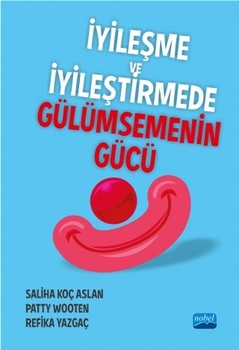  Nobel Yayınları İyileşme ve İyileştirmede Gülümsemenin Gücü