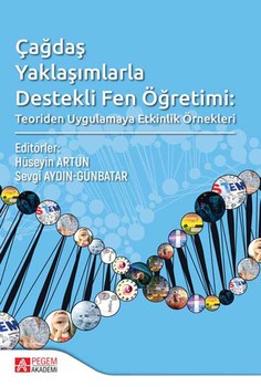  Pegem Akademi Çağdaş Yaklaşımlarla Destekli Fen Öğretimi: Teoriden Uygulamaya Etkinlik Örnekleri