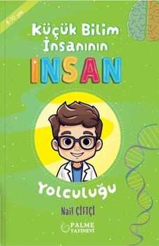  Palme Yayınları Küçük Bilim İnsanın İnsan Yolculuğu 8 - 10 Yaş