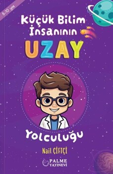  Palme Yayınları Küçük Bilim İnsanın Uzay Yolculuğu 8 - 10 Yaş
