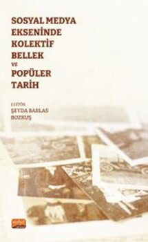  Nobel Yayınları Sosyal Medya Ekseninde Kolektif Bellek ve Popüler Tarih