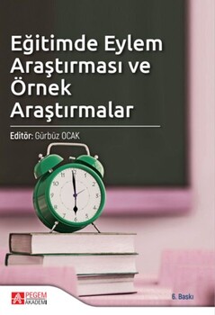  Pegem Akademi Eğitimde Eylem Araştırması ve Örnek Araştırmalar