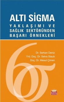  Nobel Yayınları Altı Sigma Yaklaşımı ve Sağlık Sektöründen Başarı Örnekleri