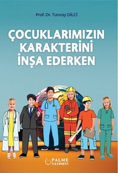  Palme Yayınları Çocuklarımızın Karakterini İnşa Ederken