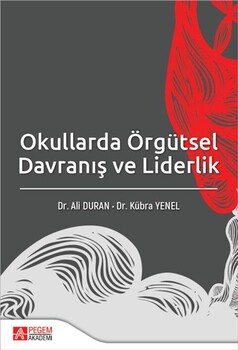  Pegem Akademi Okullarda Örgütsel Davranış ve Liderlik